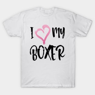 I Love My Boxer dog! Especially for Boxer dog owners! T-Shirt